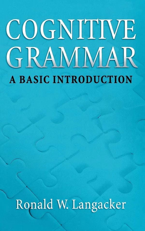 Cognitive Grammar: A Basic Introduction