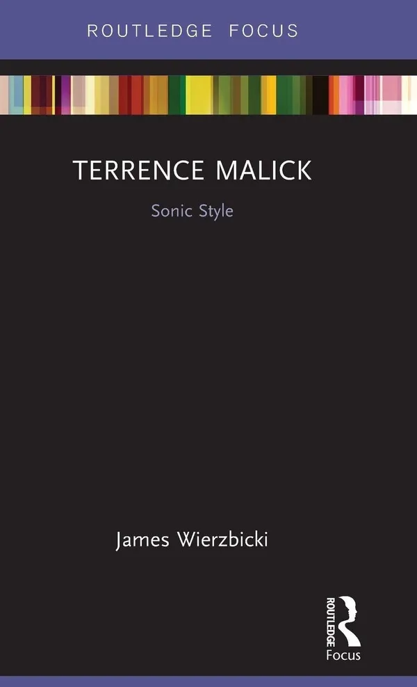 Terrence Malick: Sonic Style (Filmmakers and Their Soundtracks)