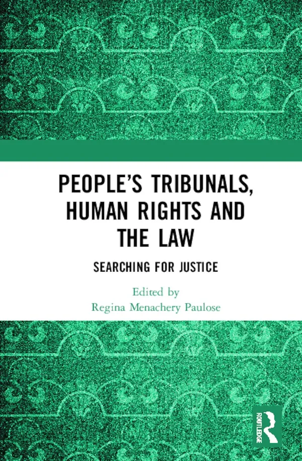 PeopleÂ?s Tribunals, Human Rights and the Law: Searching for Justice