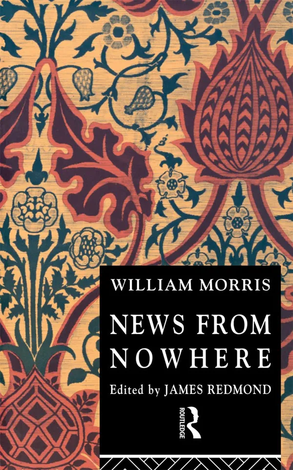 News from Nowhere: Or an epoch of rest (Routledge English Texts)