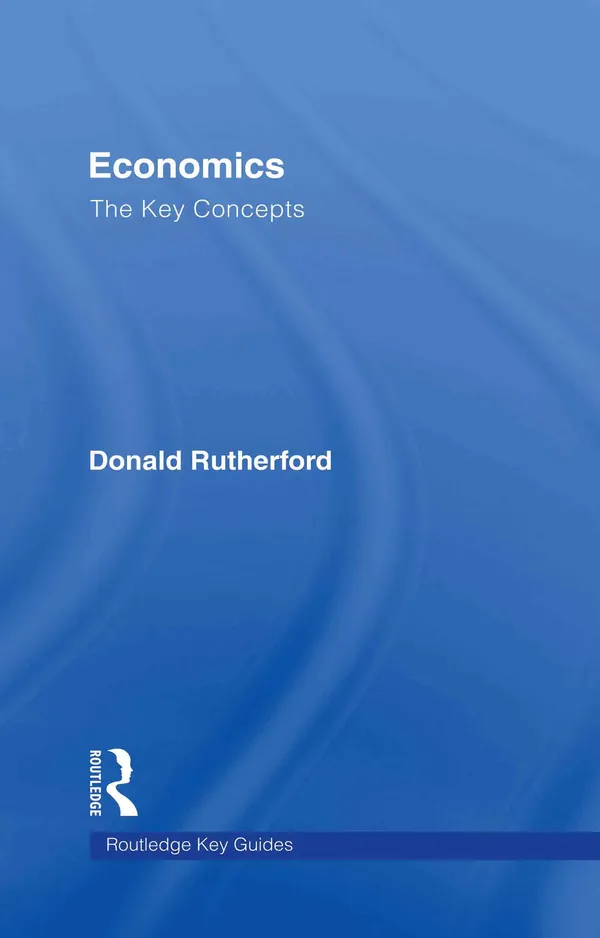 Economics: The Key Concepts (Routledge Key Guides)