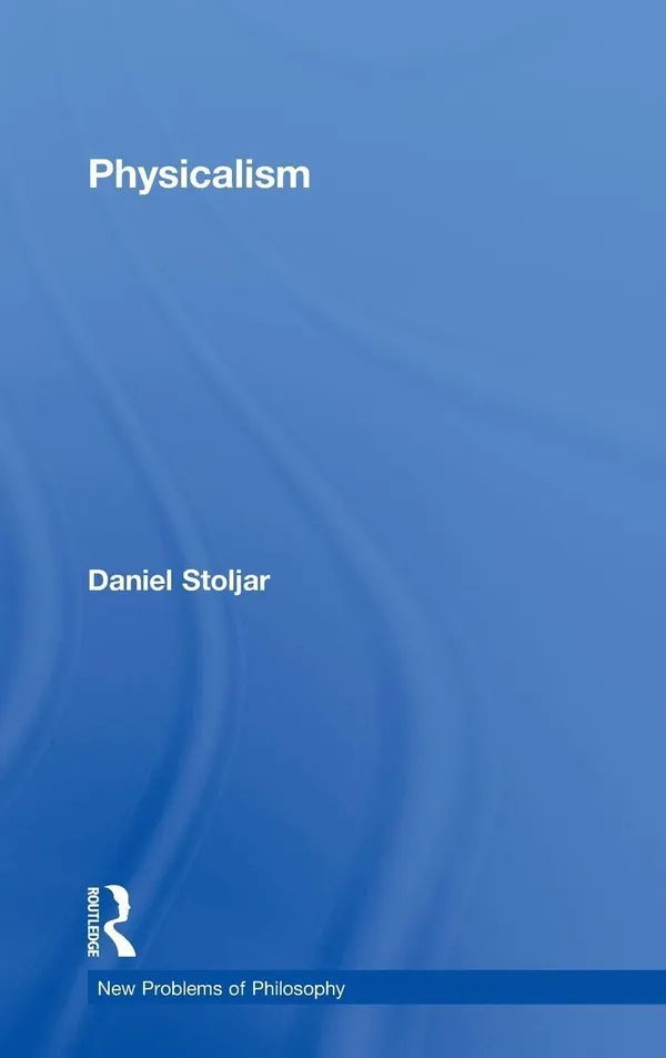 Physicalism (New Problems of Philosophy)