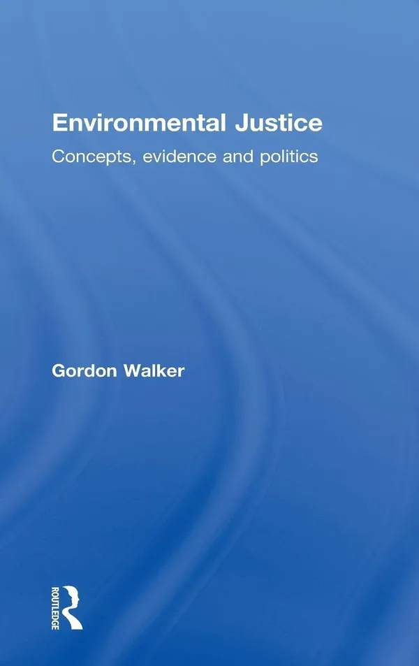 Environmental Justice: Concepts, Evidence and Politics
