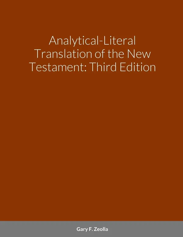 Analytical-Literal Translation of the New Testament: Third Edition