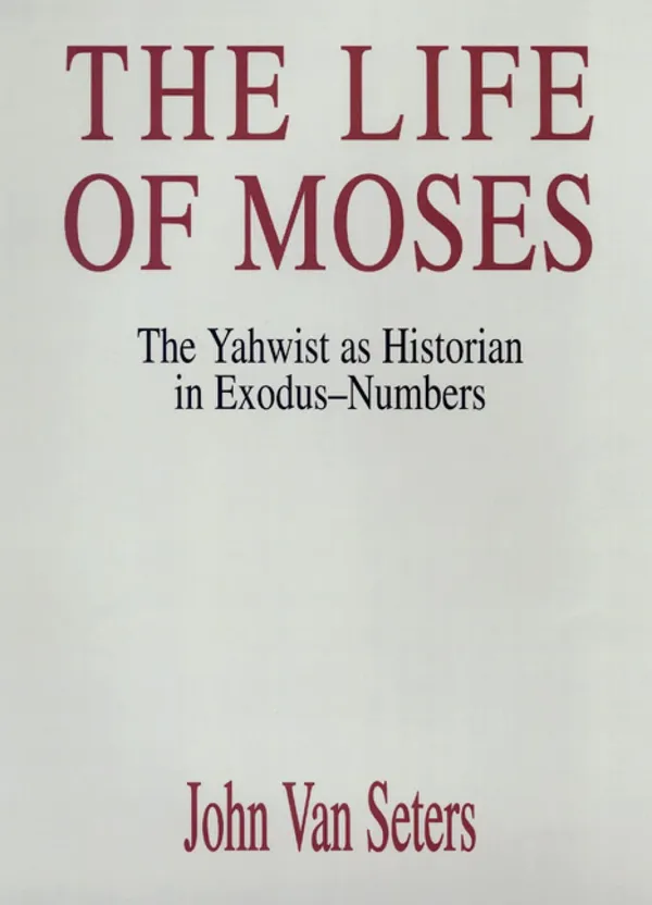 The Life of Moses: The Yahwist as Historian in Exodus--Numbers