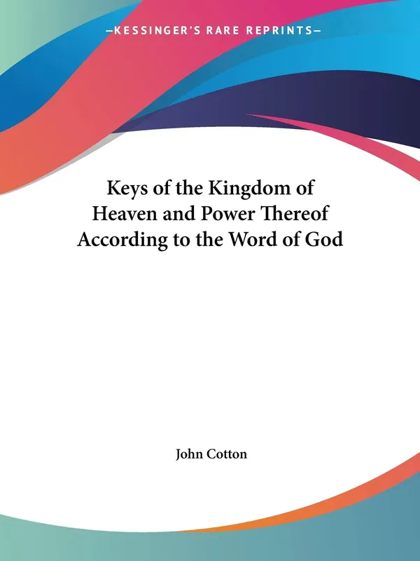 Keys of the Kingdom of Heaven and Power Thereof according to the Word of God (1644)