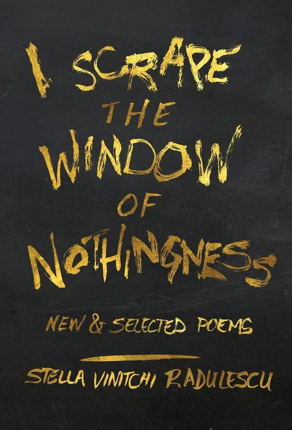I Scrape the Window of Nothingness: New & Selected Poems