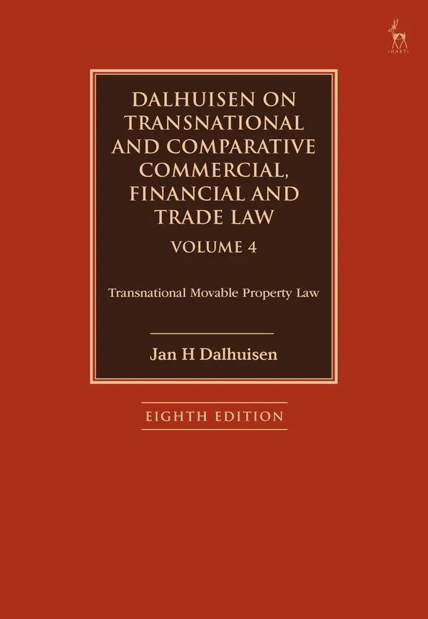 Dalhuisen on Transnational and Comparative Commercial, Financial and Trade Law Volume 4: Transnational Movable Property Law